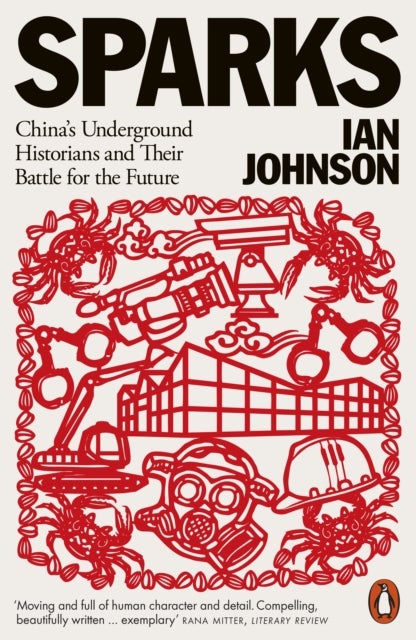 Sparks - China's Underground Historians and Their Battle for the Future
