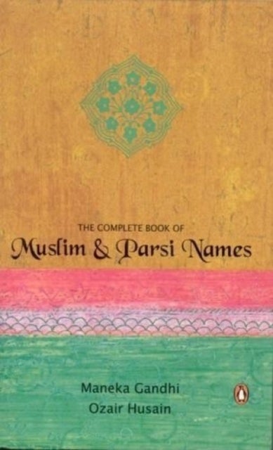 Bilde av The Complete Book Of Muslim &amp; Parsi Names Av Maneka Gandhi, Ozair Husain