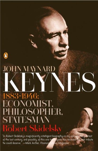 John Maynard Keynes - 1883-1946: Economist, Philosopher, Statesman