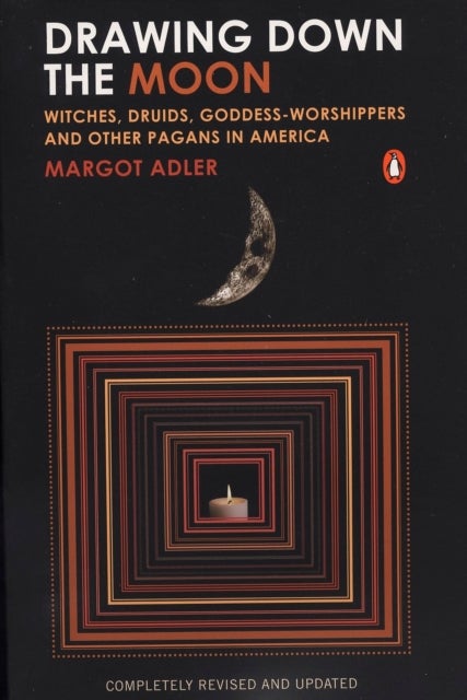 Drawing Down the Moon - Witches, Druids, Goddess-Worshippers, and Other Pagans in America