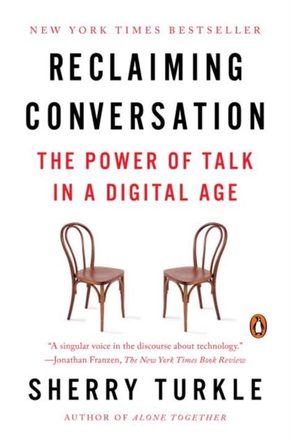 Reclaiming Conversation - The Power of Talk in a Digital Age