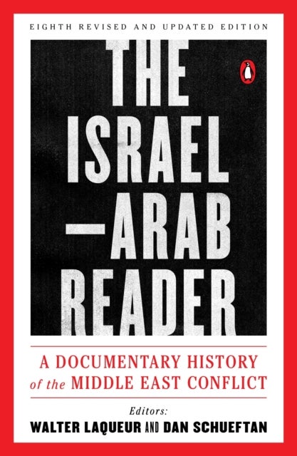 The Israel-Arab Reader - A Documentary History of the Middle East Conflict: Eighth Revised and Updated Edition