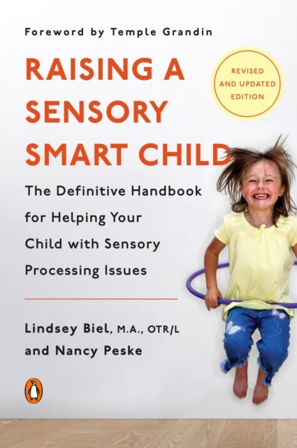 Raising a Sensory Smart Child - The Definitive Handbook for Helping Your Child with Sensory Processing Issues, Revised and Updated E
