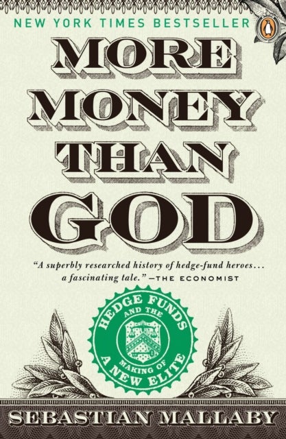 More Money Than God - Hedge Funds and the Making of a New Elite
