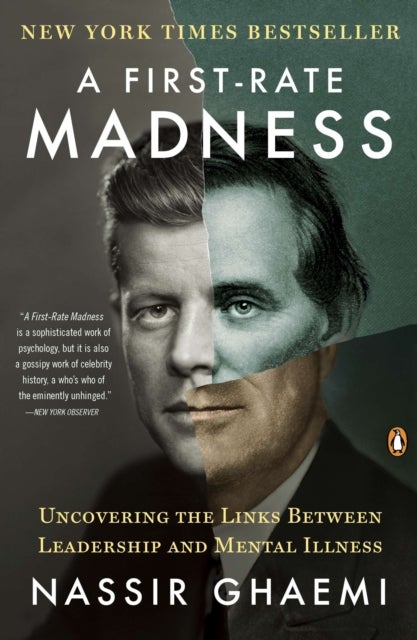 A First-Rate Madness - Uncovering the Links Between Leadership and Mental Illness