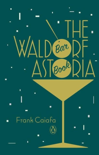 Bilde av The Waldorf Astoria Bar Book Av Frank Caiafa