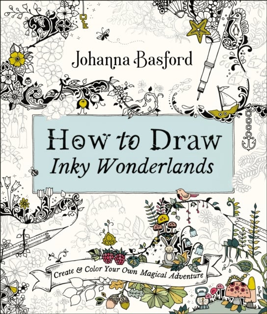 How to draw inky wonderlands - create and color ytour own magical adventure