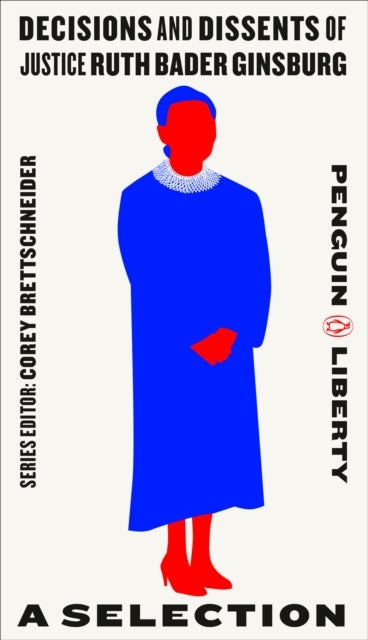 Decisions and Dissents of Justice Ruth Bader Ginsburg - A Selection
