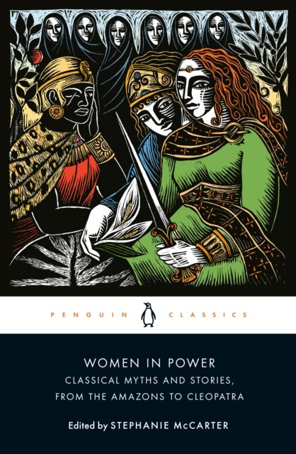 Women in Power - Classical Myths and Stories, from the Amazons to Cleopatra