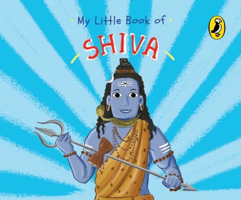 My Little Book of Shiva (Illustrated board books on Hindu mythology, Indian gods & goddesses for kid