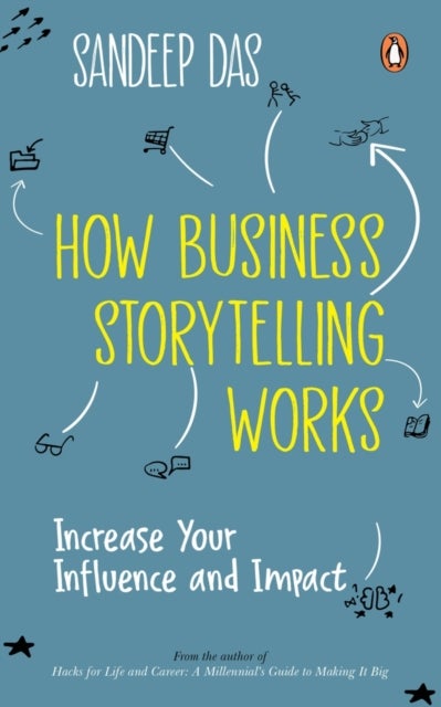 How Business Storytelling Works - Increase Your Influence and Impact