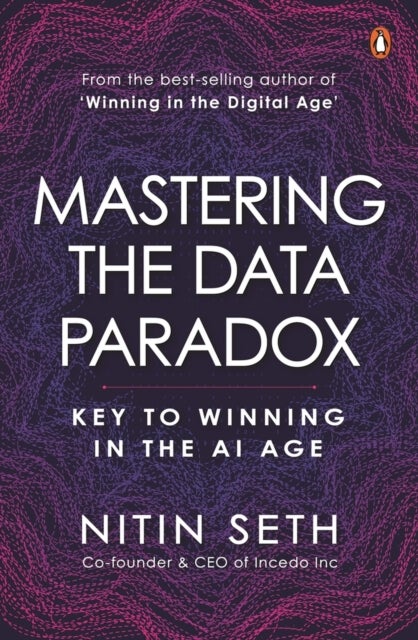 Mastering the Data Paradox - Key to Winning in the AI Age