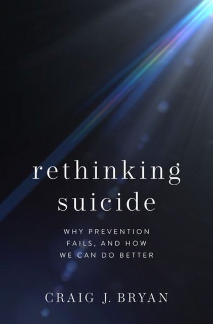 Bilde av Rethinking Suicide Av Craig J. (stress Trauma &amp; Resilience (star) Professor Stress Trauma &amp; Resilience (star) Professor Department Of Psychiat