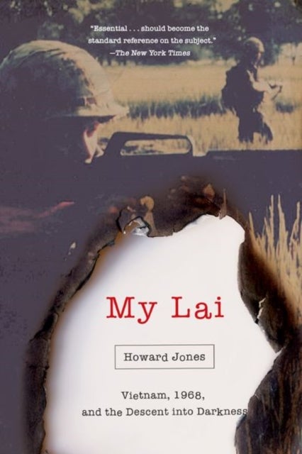 My Lai - Vietnam, 1968, and the Descent into Darkness