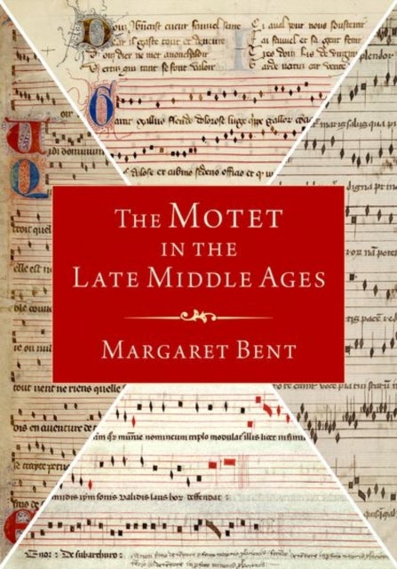 Bilde av The Motet In The Late Middle Ages Av Margaret (emeritus Fellow Emeritus Fellow All Souls College Oxford University) Bent