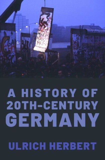 Bilde av A History Of Twentieth-century Germany Av Ulrich (professor Of History Professor Of History University Of Freiburg) Herbert