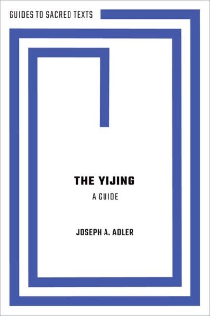 Bilde av The Yijing: A Guide Av Joseph A. (professor Emeritus Of Asian Studies And Religious Studies Kenyon College) Adler