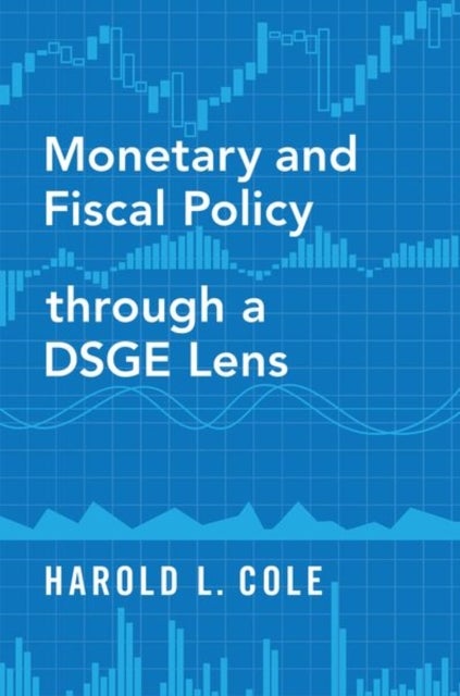 Bilde av Monetary And Fiscal Policy Through A Dsge Lens Av Harold L. (professor Of Economics Professor Of Economics University Of Pennsylvania) Cole