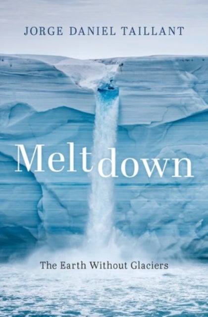 Meltdown - The Earth Without Glaciers