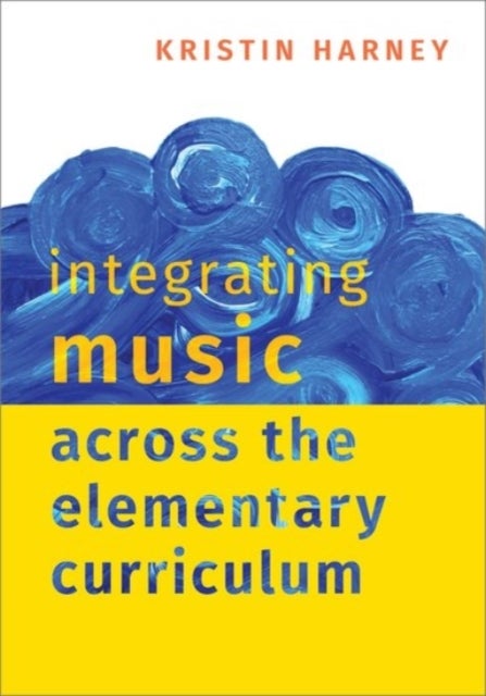 Bilde av Integrating Music Across The Elementary Curriculum Av Kristin (associate Professor Of Music Education Associate Professor Of Music Education Universit