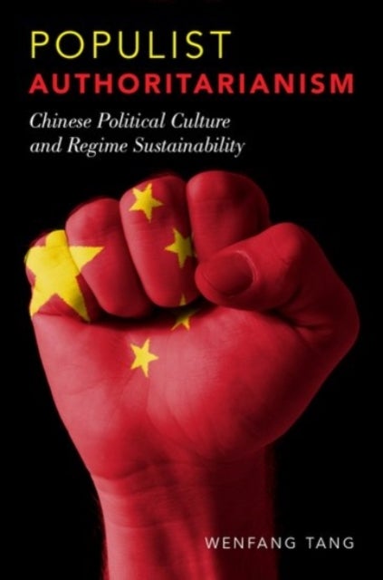 Populist Authoritarianism - Chinese Political Culture and Regime Sustainabilit