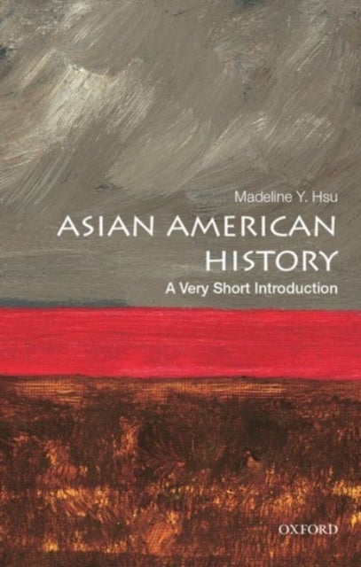 Bilde av Asian American History: A Very Short Introduction Av Madeline Y. (associate Professor Of History Associate Professor Of History The University Of Texa