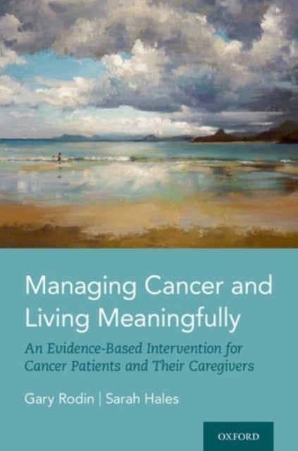 Managing Cancer and Living Meaningfully - An Evidence-Based Intervention for Cancer Patients and Their Caregivers