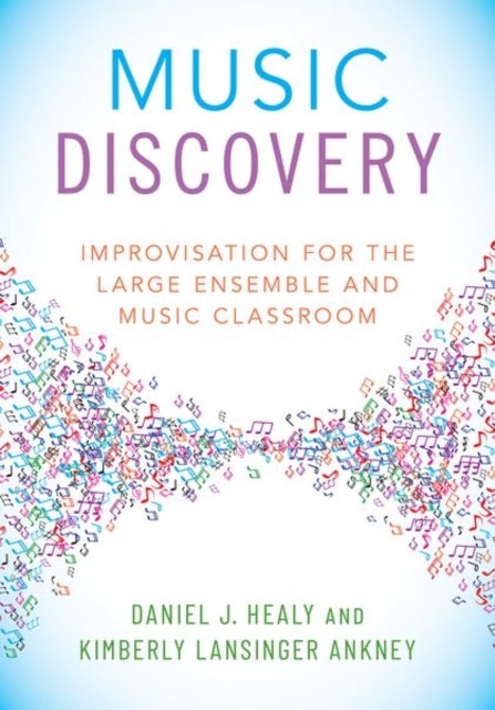 Music Discovery - Improvisation for the Large Ensemble and Music Classroom