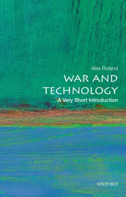 Bilde av War And Technology: A Very Short Introduction Av Alex (professor Of History Professor Of History Duke University) Roland