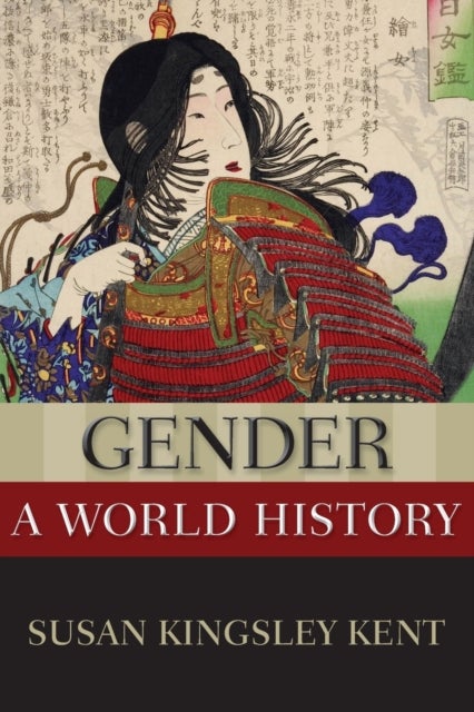 Bilde av Gender: A World History Av Susan Kingsley (arts &amp; Sciences Professor Of Distinction In The Department Of History Arts &amp; Sciences Professor Of