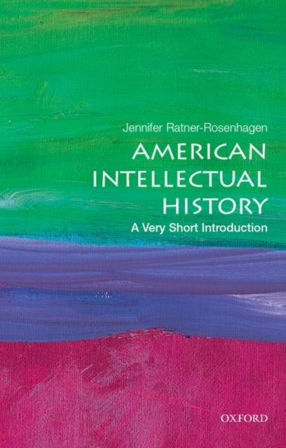 Bilde av American Intellectual History: A Very Short Introduction Av Jennifer (merle Curti And Vilas-borghesi Distinguished Achievement Professor Of History Me