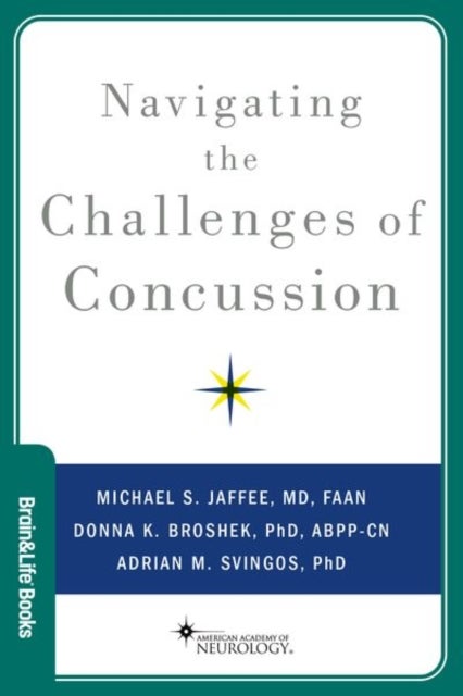 Bilde av Navigating The Challenges Of Concussion Av Michael S. (bob Paul Family Endowed Professor Of Neurology And Director Of The Brain Injury Rehabilitation
