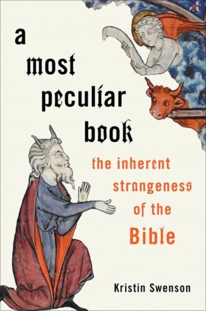 A Most Peculiar Book - The Inherent Strangeness of the Bible