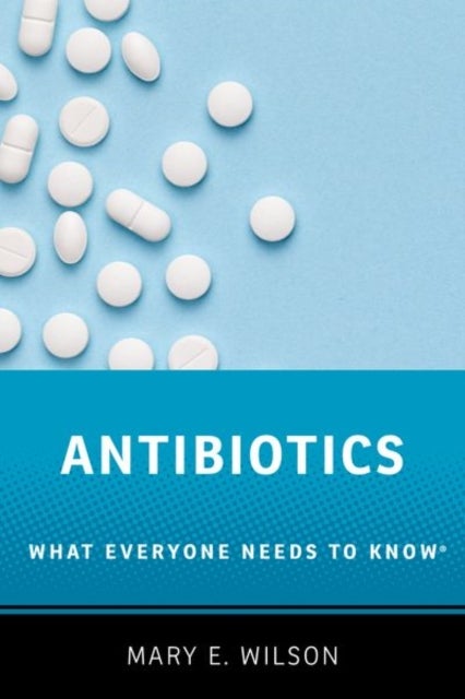 Antibiotics - What Everyone Needs to Know¿