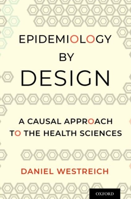 Bilde av Epidemiology By Design Av Daniel (associate Professor Epidemiology Associate Professor Epidemiology University Of North Carolina Chapel Hill) Westreic