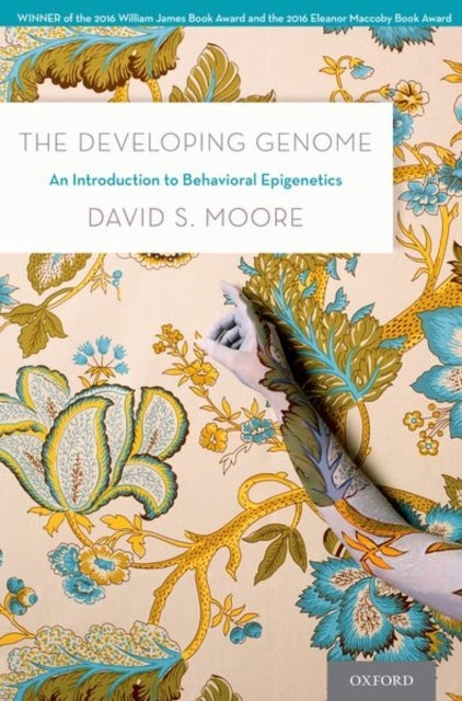Developing gene, The - An Introduction to Behavioral Epigenetics
