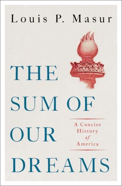 The Sum of Our Dreams - A Concise History of America