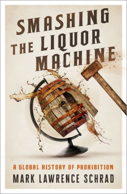 Bilde av Smashing The Liquor Machine Av Mark Lawrence (assistant Professor Of Political Science Assistant Professor Of Political Science Villanova University)