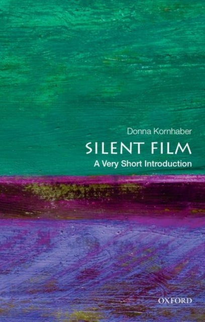Bilde av Silent Film: A Very Short Introduction Av Donna (associate Professor Of English Associate Professor Of English University Of Texas At Austin) Kornhabe