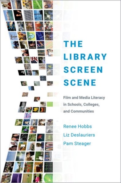 The Library Screen Scene - Film and Media Literacy in Schools, Colleges, and Communities