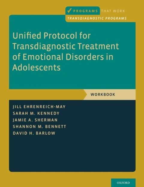 Unified Protocol for Transdiagnostic Treatment of Emotional Disorders in Adolescents - Workbook