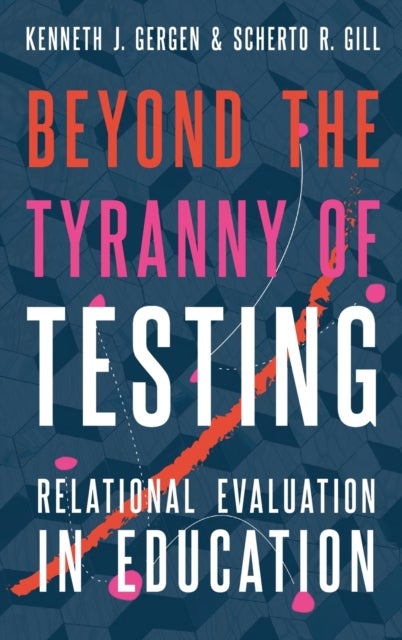Beyond the Tyranny of Testing - Relational Evaluation in Education
