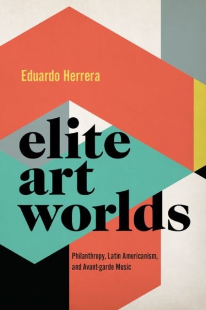 Elite Art Worlds av Eduardo (Associate Professor of Musicolog Herrera