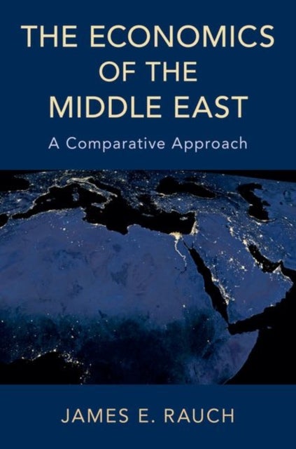 Bilde av The Economics Of The Middle East Av James E. (professor Of Economics Professor Of Economics University Of California San Diego) Rauch