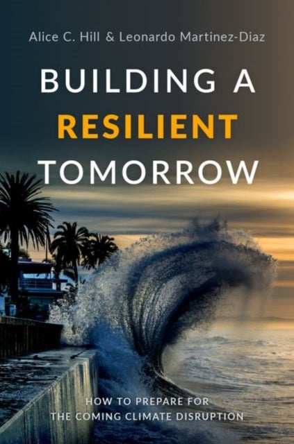 Bilde av Building A Resilient Tomorrow Av Alice C. (research Fellow At The Hoover Institution Research Fellow At The Hoover Institution Stanford University) Hi