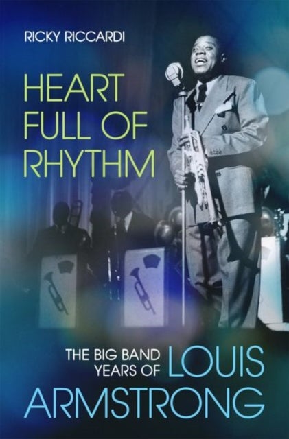 Heart Full of Rhythm - The Big Band Years of Louis Armstrong