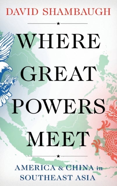 Bilde av Where Great Powers Meet Av David (gaston Sigur Professor Of Asian Studies Political Science &amp; International Affairs And The Founding Director Of T
