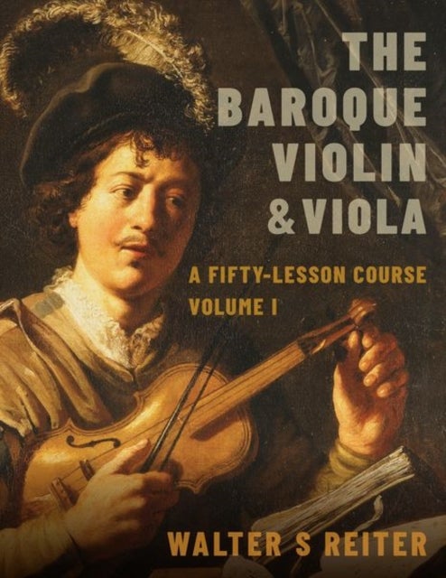 Bilde av The Baroque Violin &amp; Viola Av Walter S. (professor Of Baroque Violin Professor Of Baroque Violin The Royal Conservatoire Of The Hague) Reiter