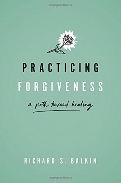 Practicing Forgiveness - A Path Toward Healing