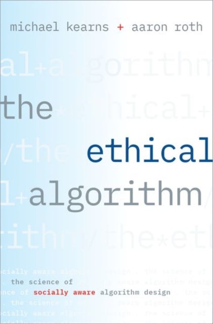 Bilde av The Ethical Algorithm Av Michael (professor And The National Center Chair In The Computer And Information Science Department Professor And The Nationa